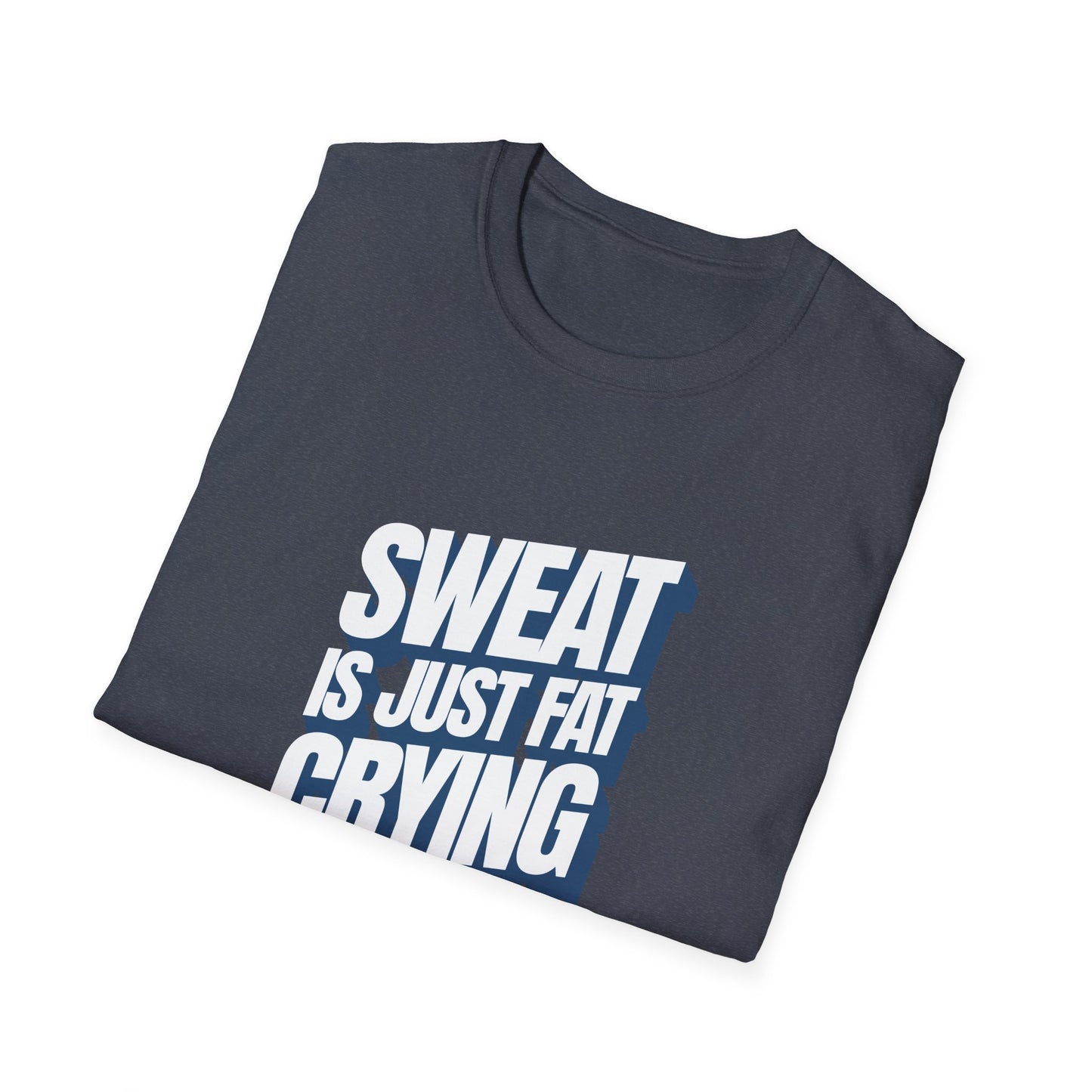 Sweat is Just Fat Crying T-Shirt