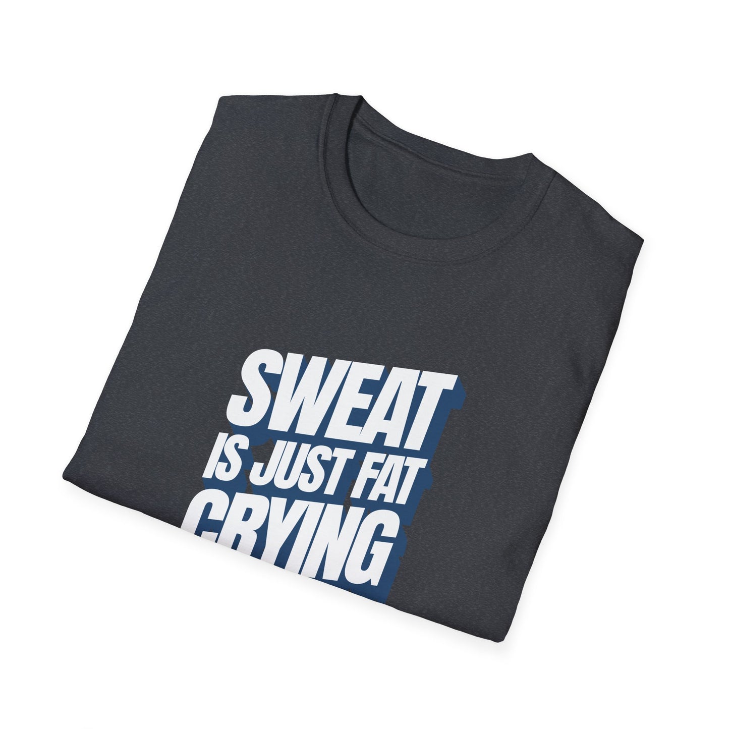 Sweat is Just Fat Crying T-Shirt