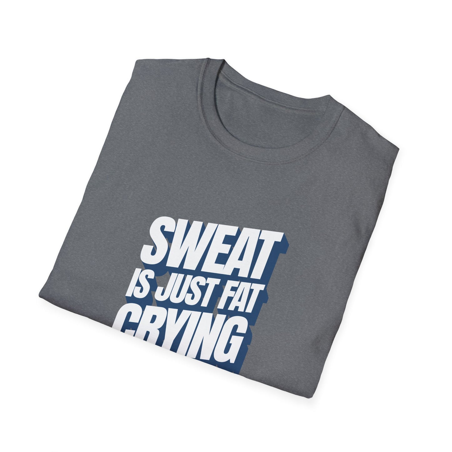 Sweat is Just Fat Crying T-Shirt