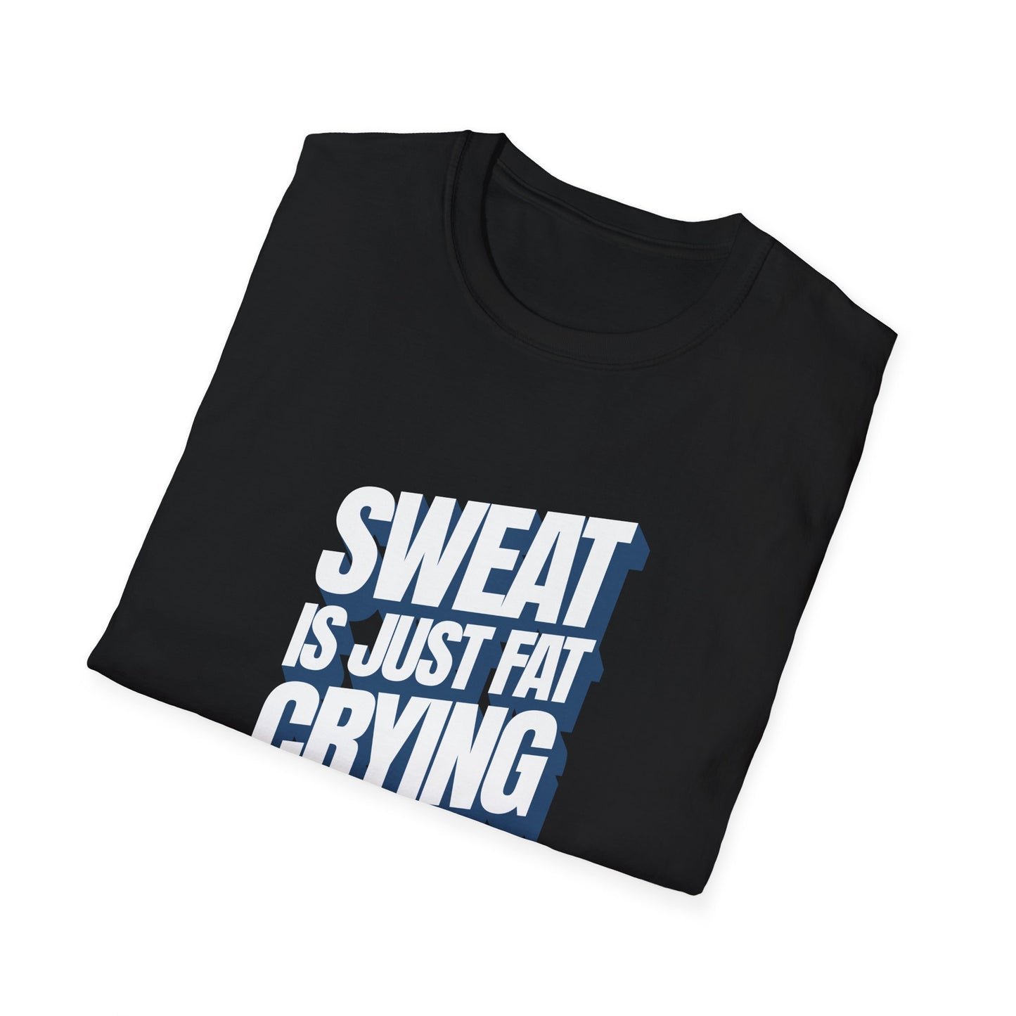 Sweat is Just Fat Crying T-Shirt